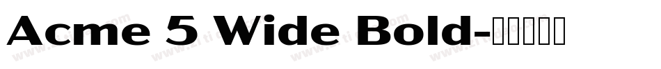 Acme 5 Wide Bold字体转换